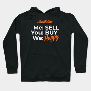 Real Estate Me Sell You Buy We Happy Hoodie